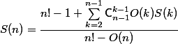 S(n)=\dfrac{n!-1+\sum_{k=2}^{n-1}\mathsf{C}_{n-1}^{k-1}O(k)S(k)}{n!-O(n)}