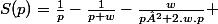 S(p)=\frac{1}{p}-\frac{1}{p+w}-\frac{w}{p²+2.w.p} 