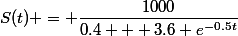 S(t) = \dfrac{1000}{0.4 + 3.6 e^{-0.5t}}
