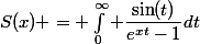 S(x) = \int_{0}^{\infty} \dfrac{\sin(t)}{e^{xt}-1}dt