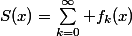 S(x)=\sum_{k=0}^\infty f_k(x)