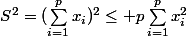 S^2=(\sum_{i=1}^px_i)^2\leq p\sum_{i=1}^px_i^2