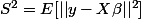 S^2=E[||y-X\beta||^2]