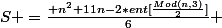 S =\frac{ n^2+11n-2*ent[\frac{Mod(n,3)}{2}]}{6} 