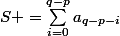 S =\sum_{i=0}^{q-p}{a_{q-p-i}}