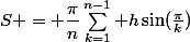 S = \dfrac{\pi}{n}\sum_{k=1}^{n-1} h\sin(\frac{\pi}{k})