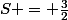 S = \frac{3}{2}