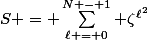 S = \sum\limits^{N - 1}_{\ell = 0} \zeta^{\ell^2}