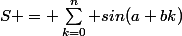 S = \sum_{k=0}^n sin(a+bk)