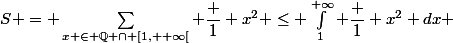 S = \sum_{x \in \Q \cap [1,+ \infty[} \dfrac 1 {x^2} \le \int_1^{+\infty} \dfrac 1 {x^2} dx 
