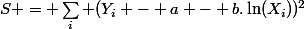 S = \sum_i (Y_i - a - b.\ln(X_i))^2