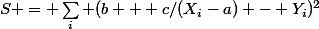 S = \sum_i (b + c/(X_i-a) - Y_i)^2