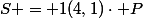 S = 1(4,1)\cdot P