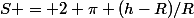S = 2 \pi (h-R)/R
