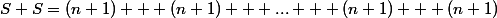 S+S=(n+1) + (n+1) + ... + (n+1) + (n+1)
