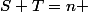 S+T=n \; 2^{2n}