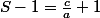 S-1=\frac{c}{a}+1