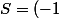 S=(-1;i;-i)