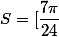 S=[\dfrac{7\pi}{24}; \dfrac{\pi}{24}]