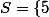 S=\{5~~;2~~;-3\}