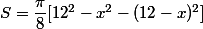 S=\dfrac{\pi}{8}[12^2-x^2}-(12-x)^2]