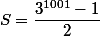 S=\dfrac{3^{1001}-1}{2}