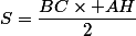 S=\dfrac{BC\times AH}{2}