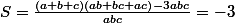 S=\frac{(a+b+c)(ab+bc+ac)-3abc}{abc}=-3