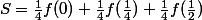 S=\frac{1}{4}f(0)+\frac{1}{4}f(\frac{1}{4})+\frac{1}{4}f(\frac{1}{2})