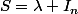 S=\lambda I_n