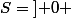 S=\left] 0 \,; \,\dfrac{\sqrt e }{2} \right]