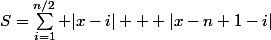 S=\sum_{i=1}^{n/2} |x-i| + |x-n+1-i|