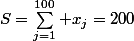 S=\sum_{j=1}^{100} x_j=200