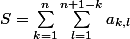 S=\sum_{k=1}^{n}{\sum_{l=1}^{n+1-k}{a_{k,l}}}