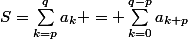 S=\sum_{k=p}^{q}{a_{k}} = \sum_{k=0}^{q-p}{a_{k+p}}