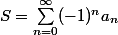 S=\sum_{n=0}^\infty(-1)^na_n
