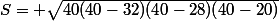 S= \sqrt{40(40-32)(40-28)(40-20)