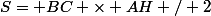 S= BC \times AH / 2