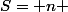 S= n \; 2^{2n-2}