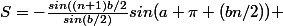 S=-\frac{sin((n+1)b/2}{sin(b/2)}sin(a+\pi+(bn/2)) 