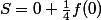 S=0+\frac{1}{4}f(0)