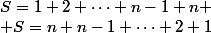 S=1+2+\dots+n-1+n \\ S=n+n-1+\dots+2+1