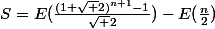 S=E(\frac{(1+\sqrt 2)^{n+1}-1}{\sqrt 2})-E(\frac{n}{2})