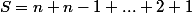 S=n+n-1+...+2+1