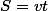 S=vt