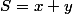 S=x+y