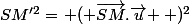 SM'^{2}=\left ( \overrightarrow{SM}.\overrightarrow{u} \right )^{2}