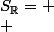 S_{\R}= \\ 