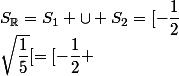 S_{\R}=S_{1} \cup S_{2}=[-\dfrac{1}{2};0[ \cup [0;\sqrt{\dfrac{1}{5}}[=[-\dfrac{1}{2} ; \sqrt{\dfrac{1}{5}}[