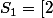 S_{1}=[2;+\infty [